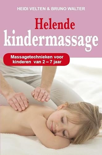 Helende kindermassage: massagetechnieken voor kinderen van 2 - 7 jaar von Uitgeverij Panta Rhei